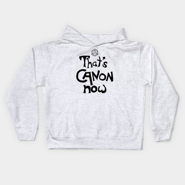 That's Canon Now (black ink) Kids Hoodie by themanyartsofknight